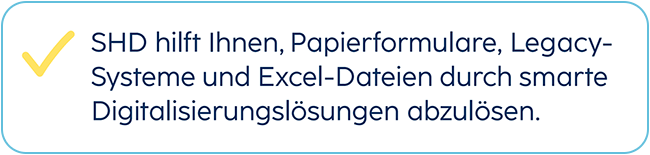 SHD bietet digitale Lösungen zur Ablösung von Papierformularen und Altsystemen an.